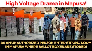Unauthorized person enter strong room in Mapusa where ballot boxes are stored!