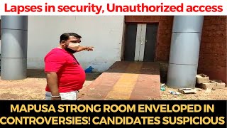 Lapses in security, Unauthorized access: #Mapusa strong room enveloped in controversies!