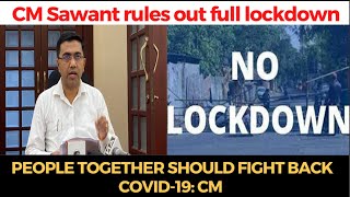 Chief Minister Dr Pramod Sawant rules out full lockdown, people together should fight back COVID19
