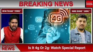 Is It 4g Or 2g: Watch Special Report