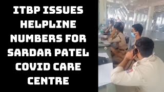 ITBP Issues Helpline Numbers For Sardar Patel COVID Care Centre | Catch News
