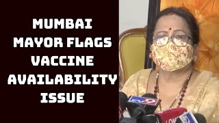 Mumbai Mayor Flags Vaccine Availability Issue Even As Preparations On For Phase-3 Drive | Catch News