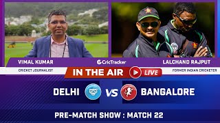 Indian T20 League M-22 : Delhi v Bangalore Pre Match Analysis With Vimal Kumar & Lalchand Rajput