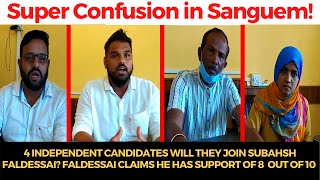 Super confusion in #Sanguem! 4 independent candidates will they join Subahsh Faldessai? Listen