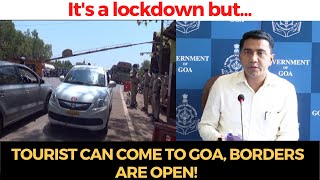 It's a lockdown but tourist can come to Goa, Borders are open!