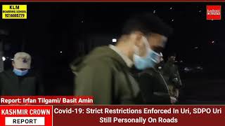 Covid-19: Strict Restrictions Enforced In Uri Baramulla, SDPO Uri Still On Roads