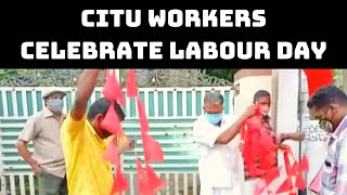 CITU Workers Celebrate Labour Day In Thiruvananthapuram | Catch News