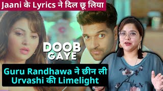 Doob Gaye Song Reaction | Honest Review | Guru Randhawa | Urvashi Rautela