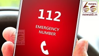 Kerala to be first state to implement emergency number 112 .