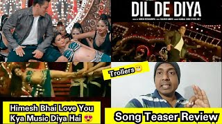 Dil De Diya Song Teaser Review, Trollers Is Baar Kaunsa Bahana Dhundhoge, Himesh What A Music