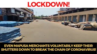 Even Mapusa merchants voluntarily keep their shutters down to break the chain of Coronavirus!