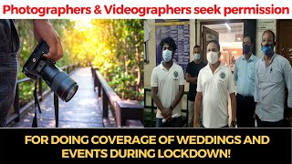Photographers seek permission for doing coverage of weddings and events during lockdown!