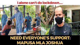 I alone can't do lockdown, need everyone's support: Mapusa MLA Joshua