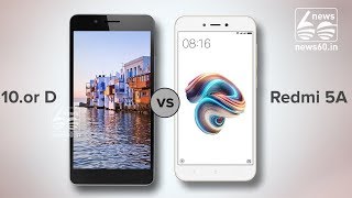 Xiaomi Redmi 5A vs 10.or D: Price in India, Specifications, Features Compared