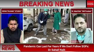 Pandemic Can Last For Years If We Don't Follow SOPs: Dr Suhail Naik