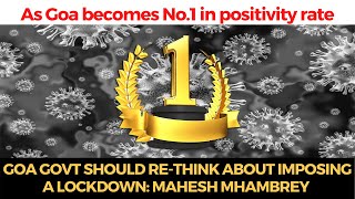 As Goa becomes No.1 in positivity rate, Govt should re-think about imposing a lockdown: Mhambrey