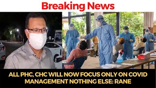 #BreakingNews | All PHC, CHC will now focus only on COVID management nothing else: Rane