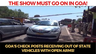 #ShowMustGoOn |  Goa's check posts receiving out of state vehicles with open arms!