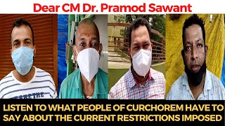 Dear CM Sawant, Listen to what people of Curchorem have to say about the current restrictions