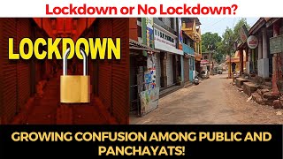 #Lockdown or No Lockdown? Growing confusion among public and panchayats!
