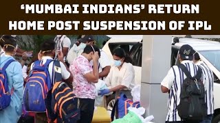‘Mumbai Indians’ Return Home Post Suspension Of IPL | Catch News