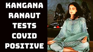 Kangana Ranaut Tests COVID Positive | Catch News