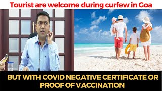 During Curfew tourist are welcome but with COVID negative certificate or proof of vaccination