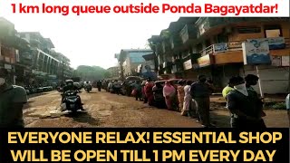 Everyone RELAX! Essential shops will be open till 1 pm every day; 1km long queue outside Bagayatdar!