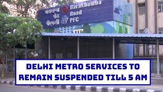 Delhi Metro Services To Remain Suspended Till 5 Am On May 17 | Catch News