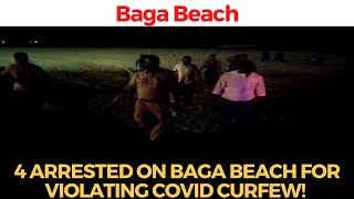 4 arrested on #Baga beach for violating COVID curfew!