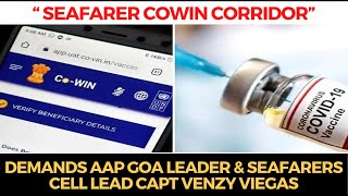 AAPs Venzy Viegas demands Cowin corridor for #seafarers