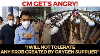 #BreakingNews | CM Gets angry! says "Will not tolerate any problems created by oxygen supplier"
