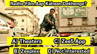 Radhe Movie Aap Kahaan Dekhnewale Hai? A) Theaters B) Zeeplex C) Zee5 App D) Not Interested