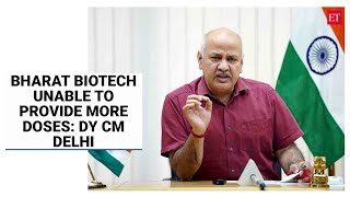 100 Covaxin sites will shut down as Bharat Biotech unable to provide more doses, says Manish Sisodia