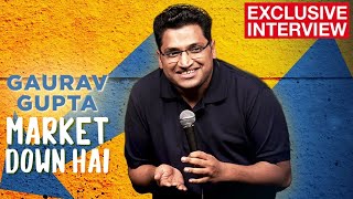 Gaurav Gupta - Market Down Hai | Exclusive Interview | New Stand Up Comedy