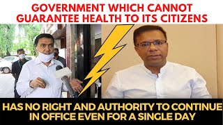Govt which cannot guarantee health to its citizens, has no right and authority to continue in office