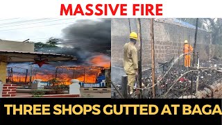 Massive Fire, Three shops gutted at Baga