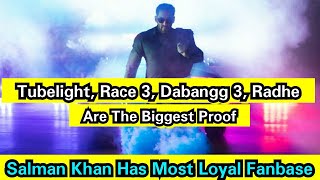 Salman Khan Has Most Loyal Fan base, Tubelight, Race 3,Dabangg 3, Radhe Collection Are Biggest Proof