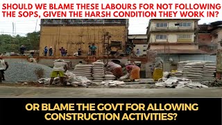 Should we blame these labours for not following the SOPs, given the harsh condition they work in?