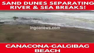 #CycloneTauktae | Sand dunes separating river and sea breaks at Galgibag in Canacona