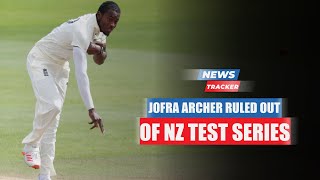 Jofra Archer Ruled Out Of Upcoming Test Series Against New Zealand And More Cricket News