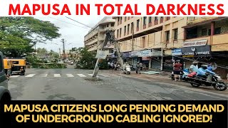 #Mapusa citizens long pending demand of underground cabling ignored! Mapusa in total darkness