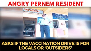 #Angry Pernem resident asks if the vaccination drive is for locals or 'outsiders'