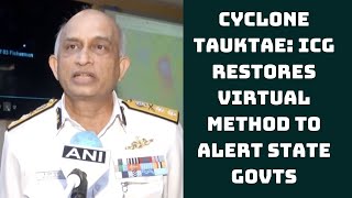 Cyclone Tauktae: ICG Restores Virtual Method To Alert State Govts, Fishery Dept, Ports | Catch News