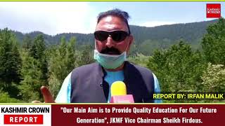 "Our Main Aim is to Provide Quality Education For Our Future Generation", JKMF Vice Chairman"