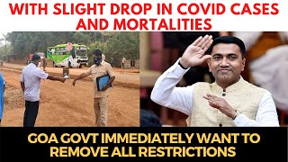 Goa govt immediately want to remove all restrictions with slight drop in COVID cases and mortalities