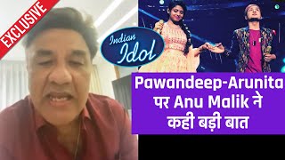 Judge Anu Malik Ne Pawandeep Aur Arunita Par Kiya Bada Khulasa, Indian Idol 12 Exclusive Interview