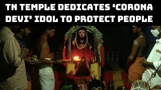 TN Temple Dedicates ‘Corona Devi’ Idol To Protect People From Pandemic | Catch News