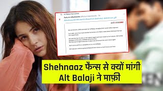 Shehnaaz Gill Ke Fans Se Akhir Alt Balaji Ko Mangni Padi Maafi, Official Statement Kiya Jari