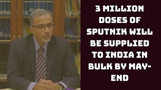 3 Million Doses Of Sputnik Will Be Supplied To India In Bulk By May-End: Indian Ambassador To Russia